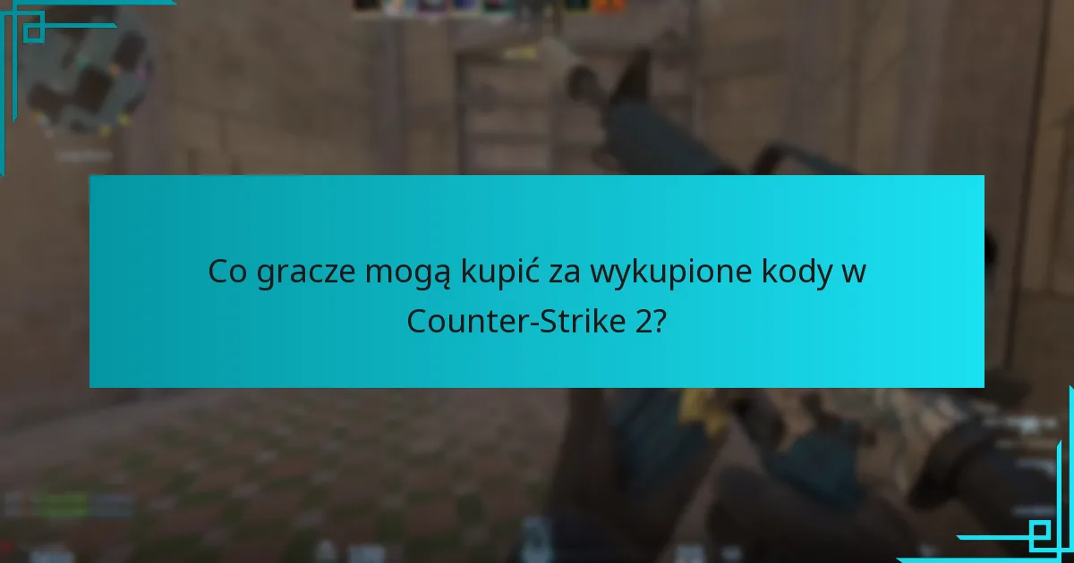 Co gracze mogą kupić za wykupione kody w Counter-Strike 2?