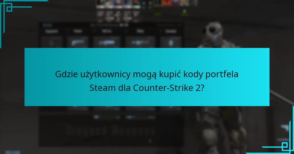 Jakie rodzaje kodów portfela Steam można używać do Counter-Strike 2?