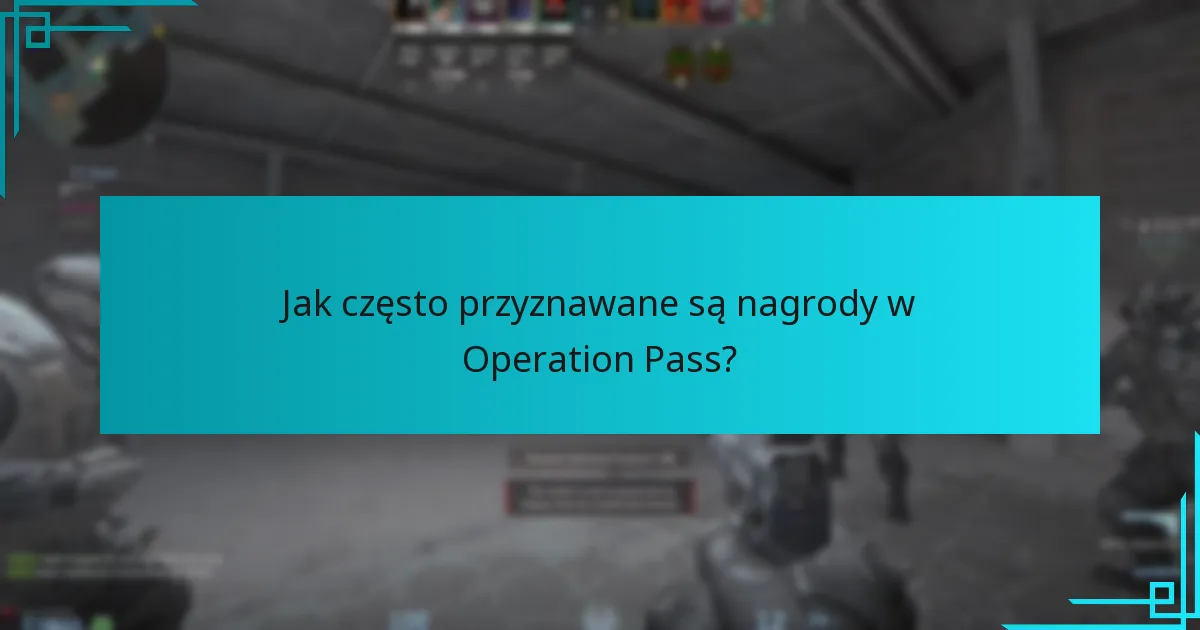 Jak często przyznawane są nagrody w Operation Pass?