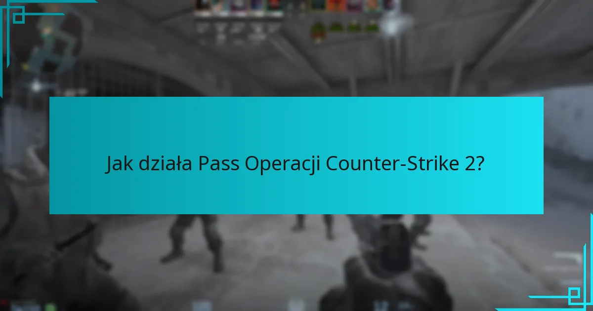 Jak działa Pass Operacji Counter-Strike 2?