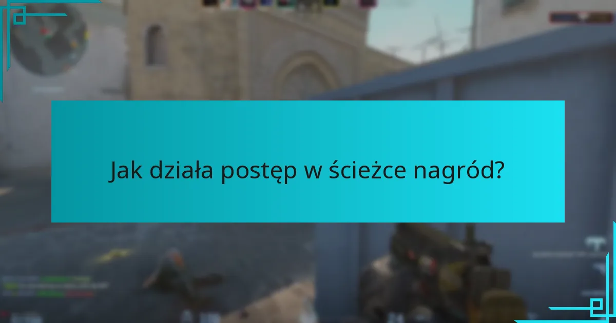 Jak działa postęp w ścieżce nagród?