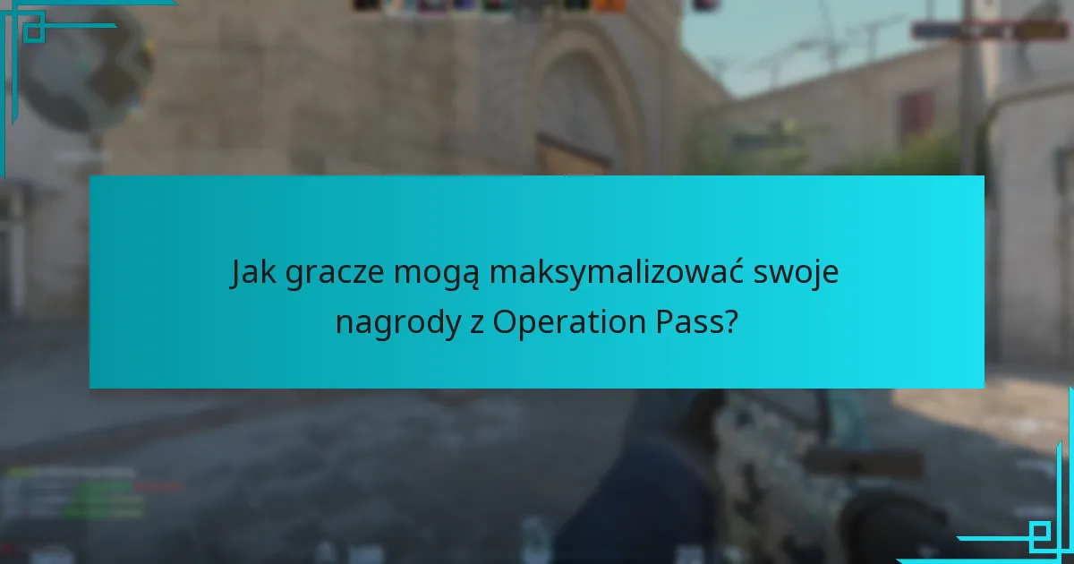Jak gracze mogą maksymalizować swoje nagrody z Operation Pass?