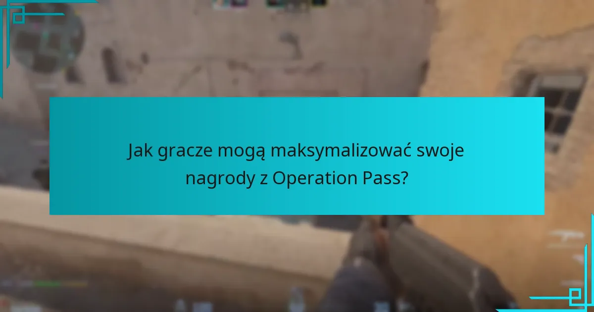 Jak gracze mogą maksymalizować swoje nagrody z Operation Pass?