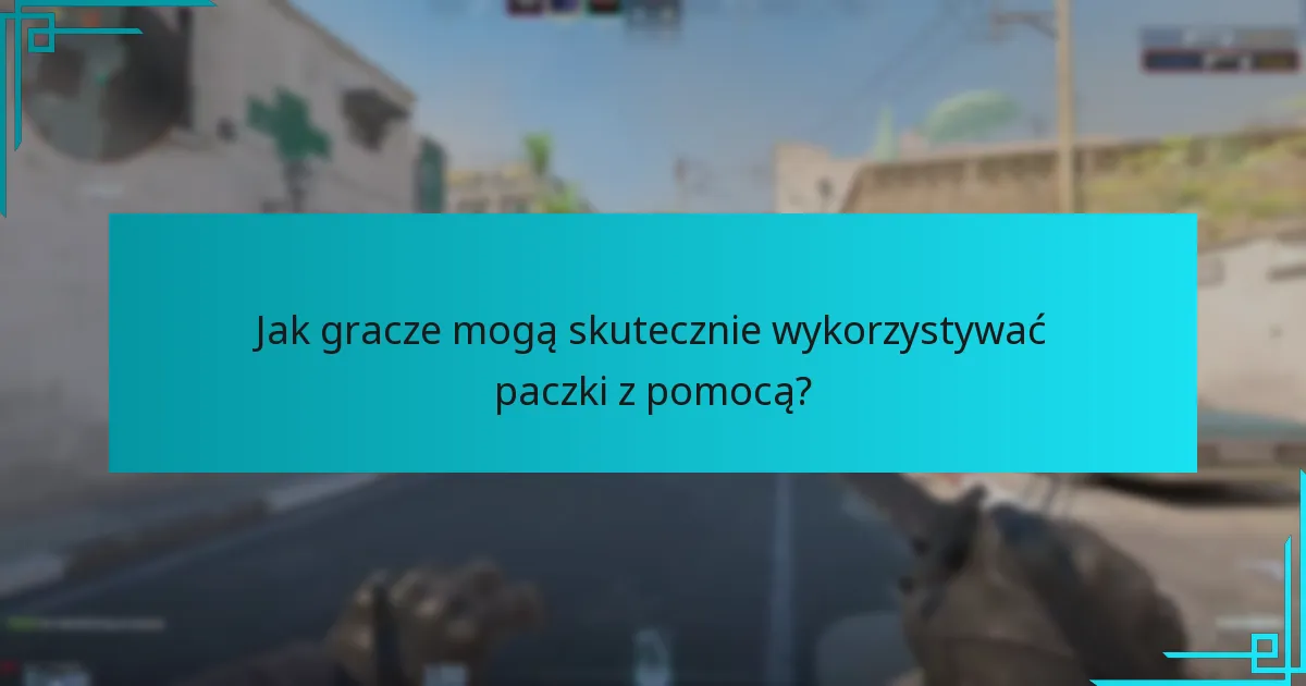 Jak gracze mogą skutecznie wykorzystywać paczki z pomocą?