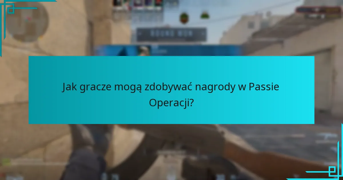 Jak gracze mogą zdobywać nagrody w Passie Operacji?