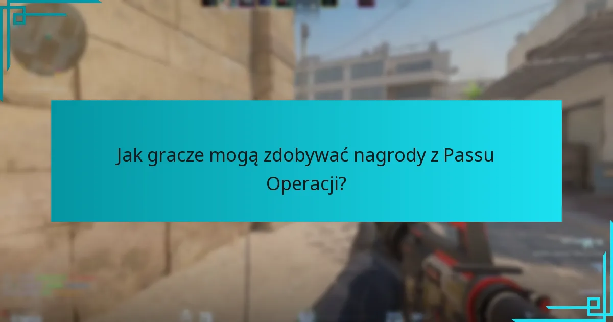 Jak gracze mogą zdobywać nagrody z Passu Operacji?