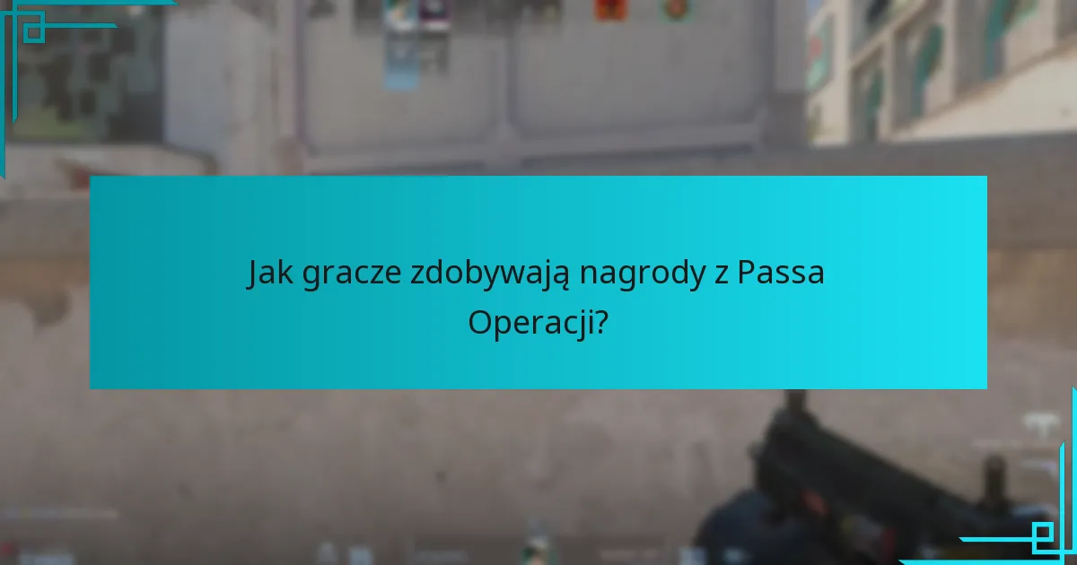 Jak gracze zdobywają nagrody z Passa Operacji?