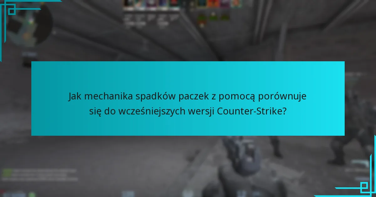 Jak mechanika spadków paczek z pomocą porównuje się do wcześniejszych wersji Counter-Strike?