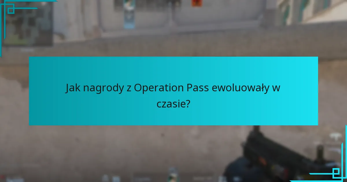 Jak nagrody z Operation Pass ewoluowały w czasie?