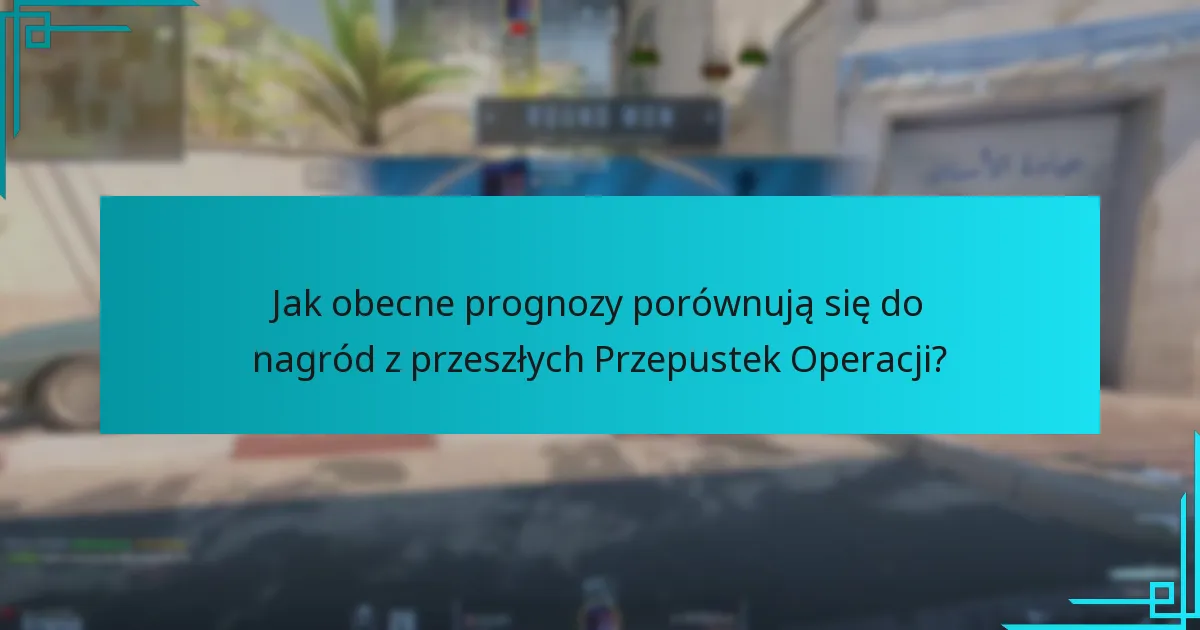 Jakie są prognozy dotyczące przyszłych nagród z Przepustki Operacji?