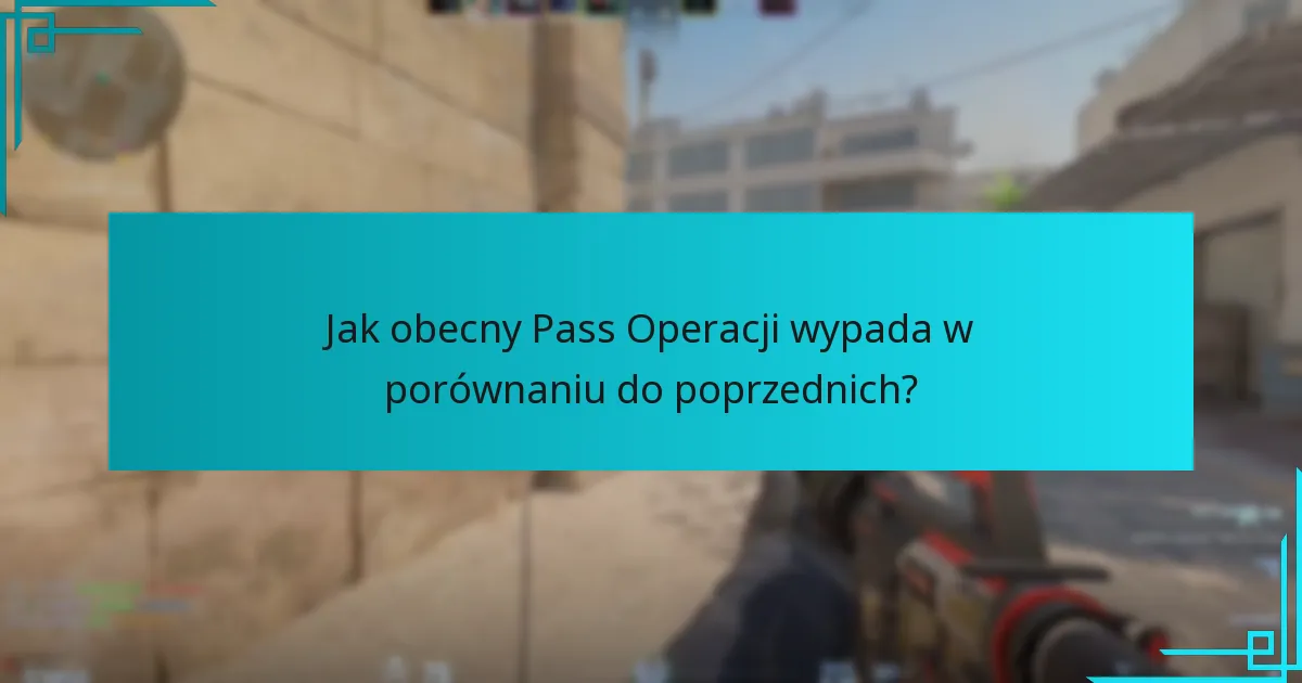 Jak obecny Pass Operacji wypada w porównaniu do poprzednich?