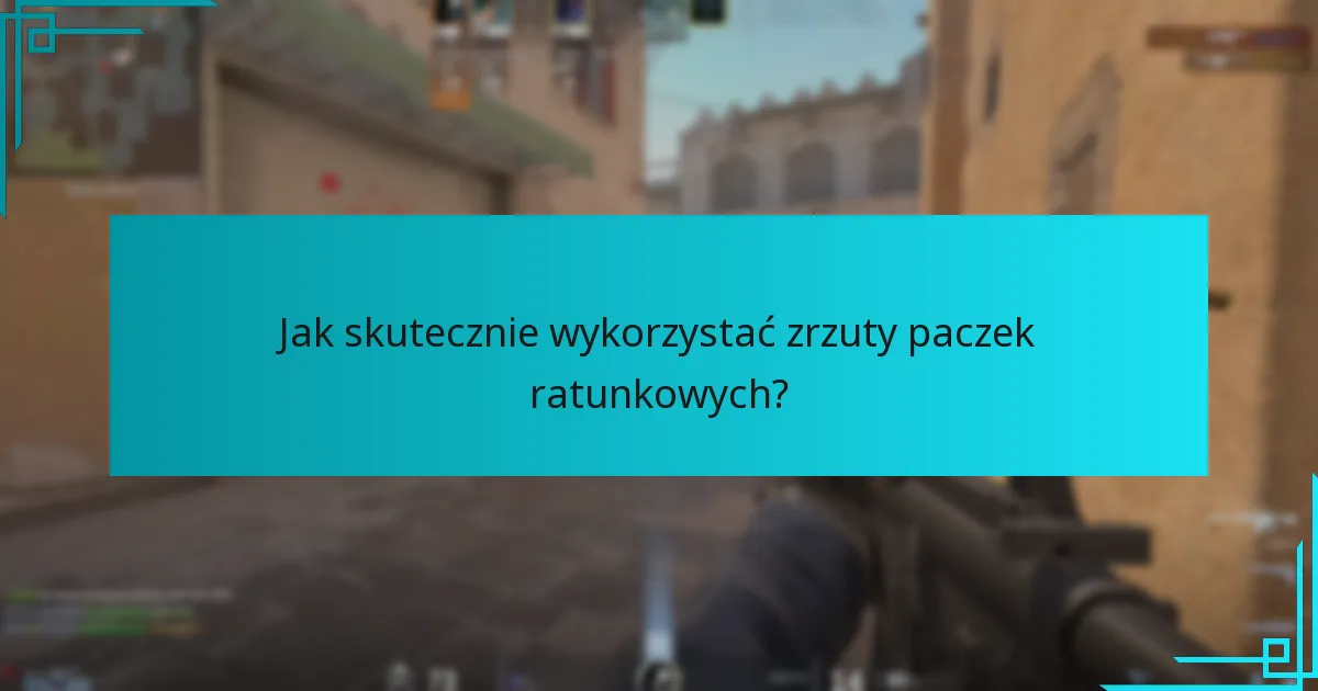 Kiedy zrzuty paczek ratunkowych są najbardziej korzystne?
