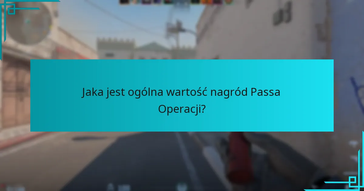 Jaka jest ogólna wartość nagród Passa Operacji?