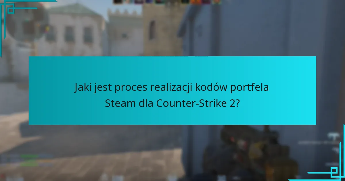 Gdzie użytkownicy mogą kupić kody portfela Steam dla Counter-Strike 2?