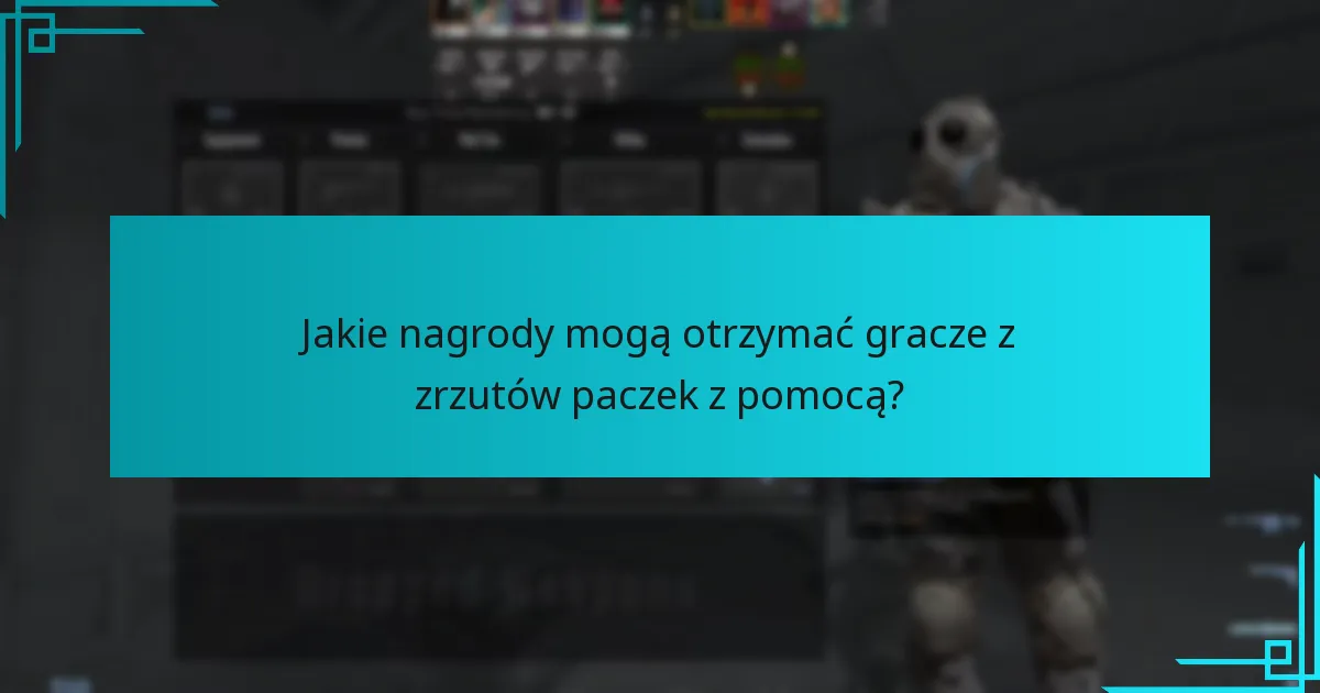 Jakie nagrody mogą otrzymać gracze z zrzutów paczek z pomocą?