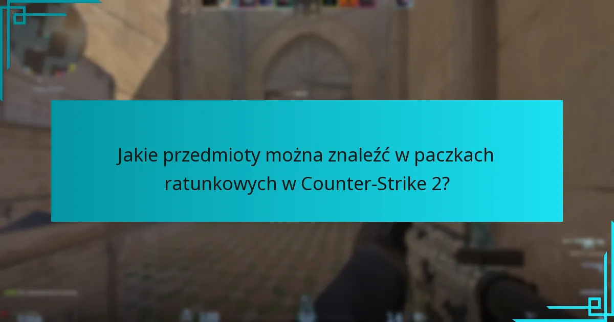 Jakie są najnowsze aktualizacje dotyczące przedmiotów z paczek ratunkowych?