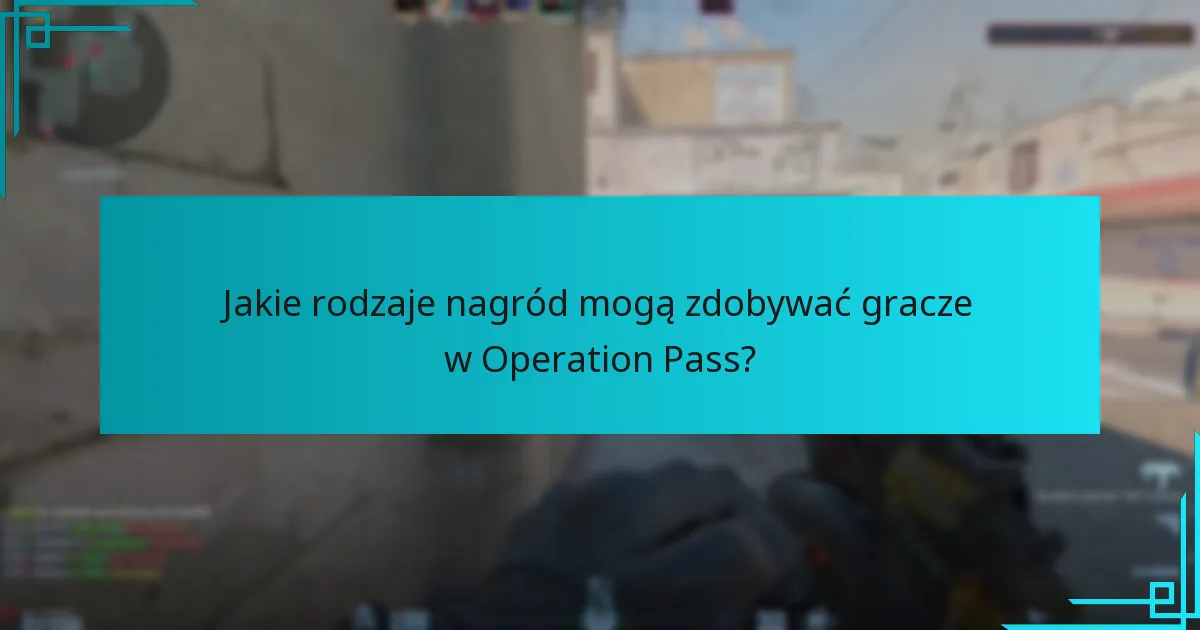 Jakie rodzaje nagród mogą zdobywać gracze w Operation Pass?