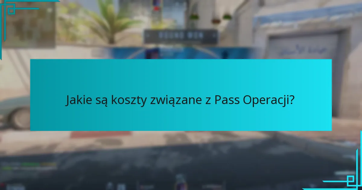 Jakie są koszty związane z Pass Operacji?