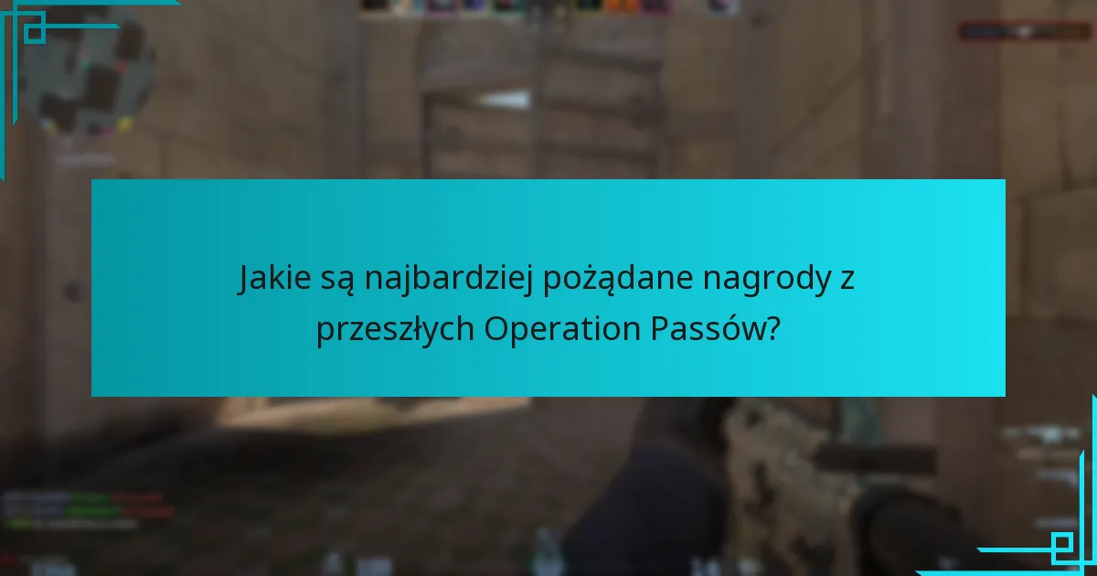 Jakie są najbardziej pożądane nagrody z przeszłych Operation Passów?