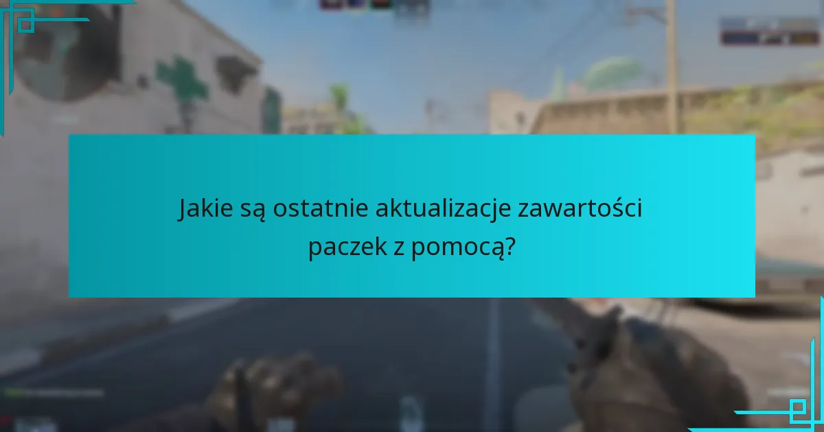 Jakie są ostatnie aktualizacje zawartości paczek z pomocą?
