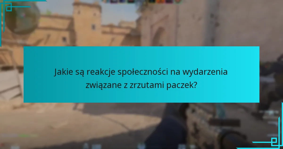 Jakie są reakcje społeczności na wydarzenia związane z zrzutami paczek?