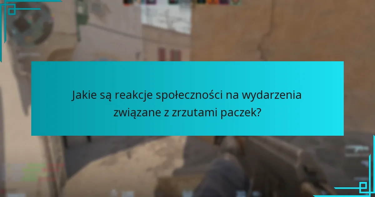 Jakie są reakcje społeczności na wydarzenia związane z zrzutami paczek?