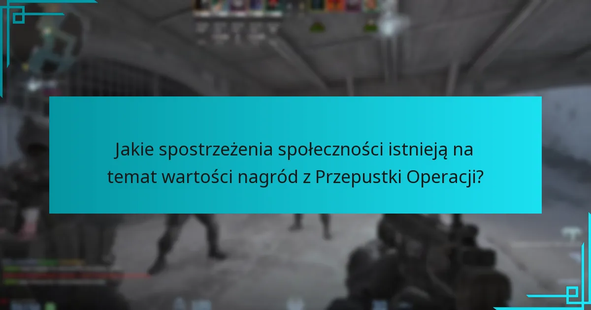 Jakie spostrzeżenia społeczności istnieją na temat wartości nagród z Przepustki Operacji?