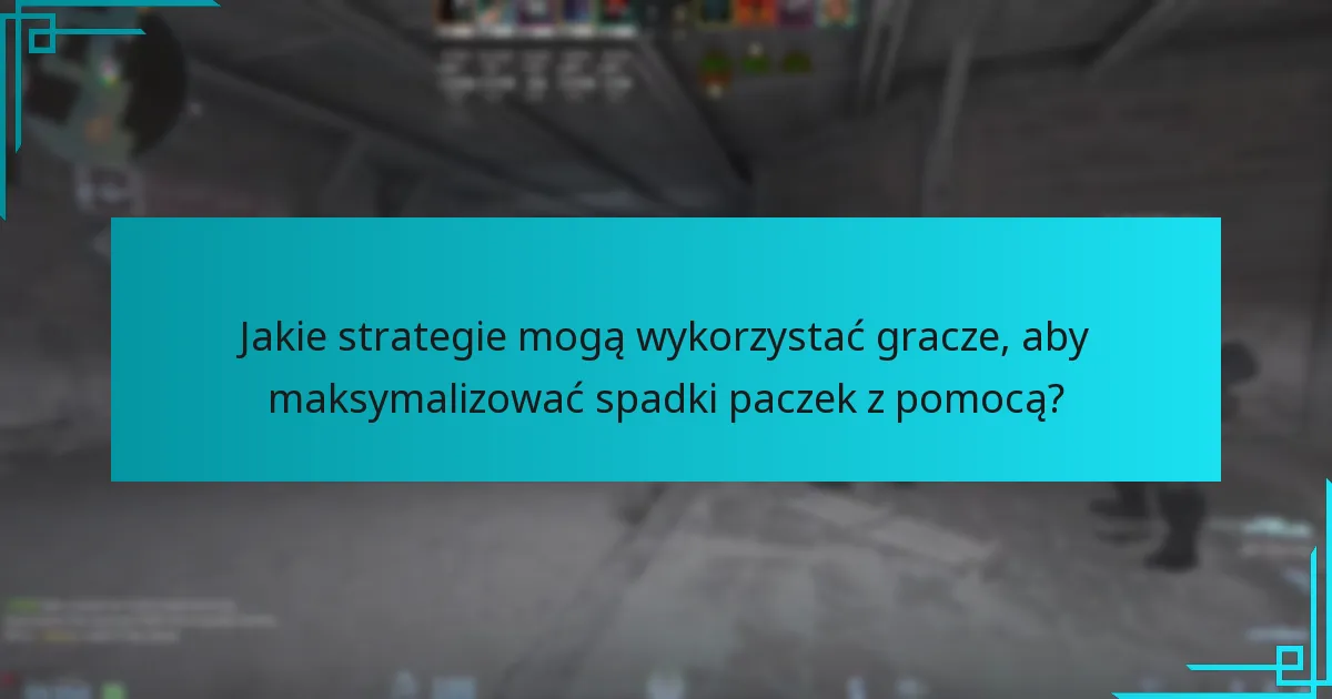 Jakie strategie mogą wykorzystać gracze, aby maksymalizować spadki paczek z pomocą?